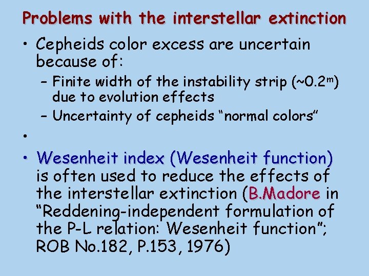 Problems with the interstellar extinction • Cepheids color excess are uncertain because of: –