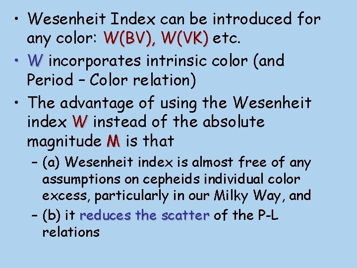  • Wesenheit Index can be introduced for any color: W(BV), W(VK) etc. •