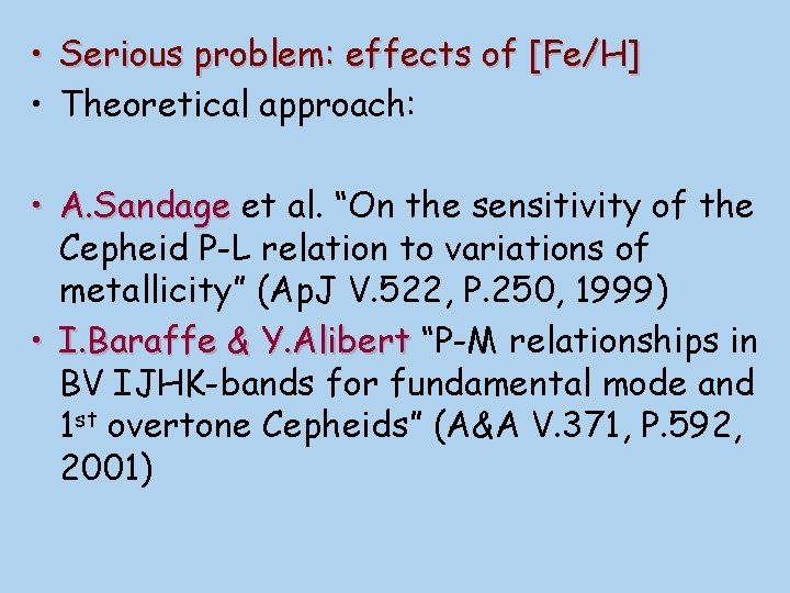  • Serious problem: effects of [Fe/H] • Theoretical approach: • A. Sandage et