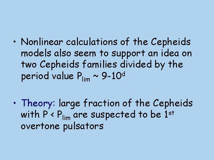  • Nonlinear calculations of the Cepheids models also seem to support an idea