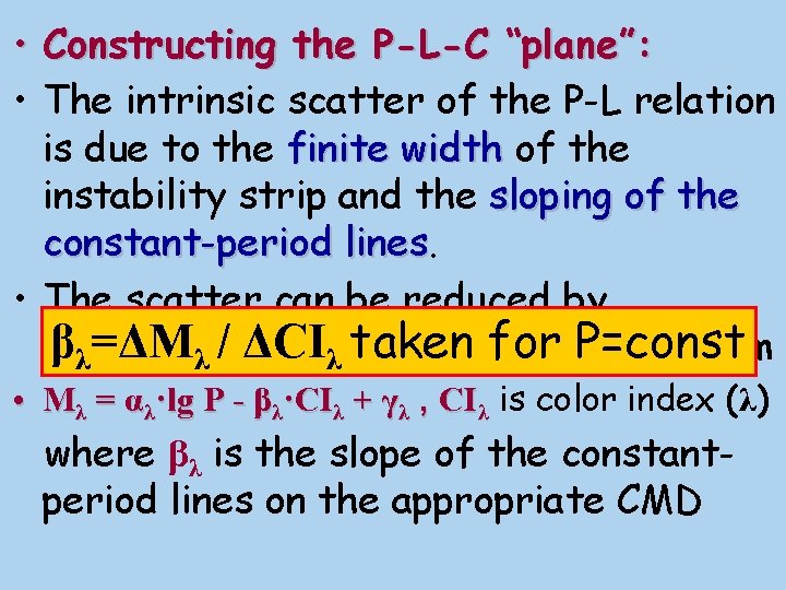  • Constructing the P-L-C “plane”: • The intrinsic scatter of the P-L relation