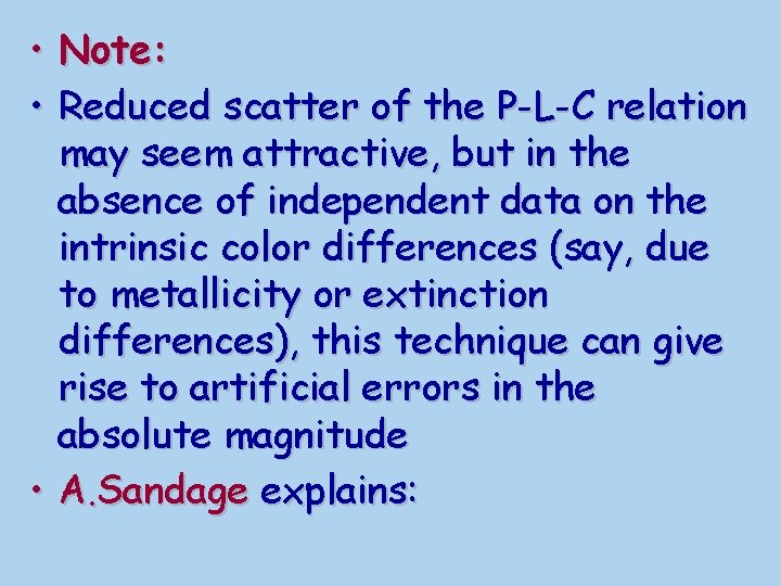  • Note: • Reduced scatter of the P-L-C relation may seem attractive, but