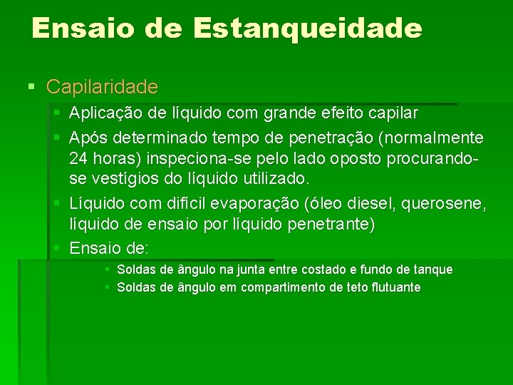 Ensaio de Estanqueidade § Capilaridade § Aplicação de líquido com grande efeito capilar §