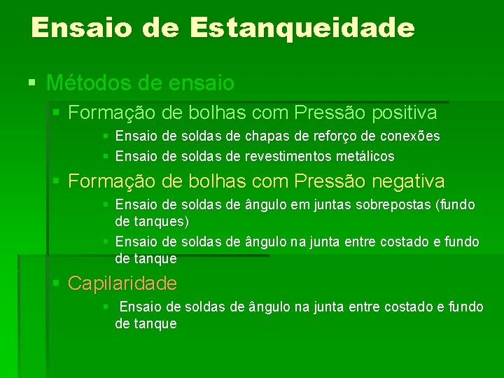Ensaio de Estanqueidade § Métodos de ensaio § Formação de bolhas com Pressão positiva
