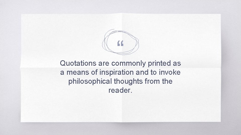 “ Quotations are commonly printed as a means of inspiration and to invoke philosophical