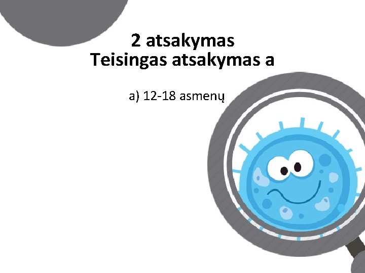 2 atsakymas Teisingas atsakymas a a) 12 -18 asmenų 