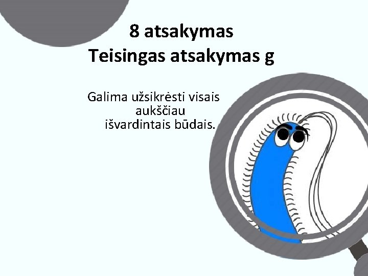 8 atsakymas Teisingas atsakymas g Galima užsikrėsti visais aukščiau išvardintais būdais. 