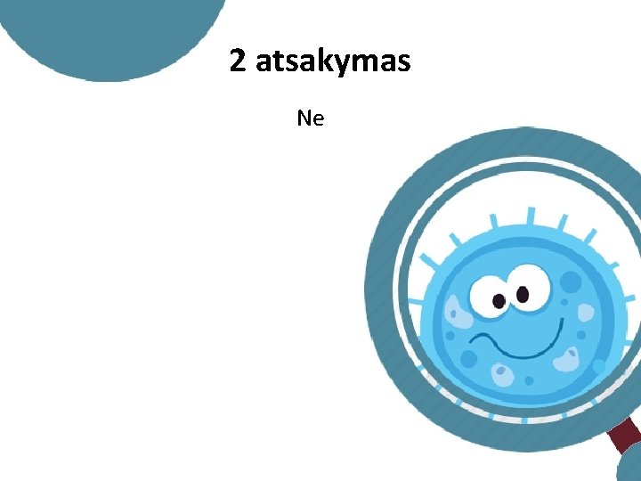 2 atsakymas Ne 