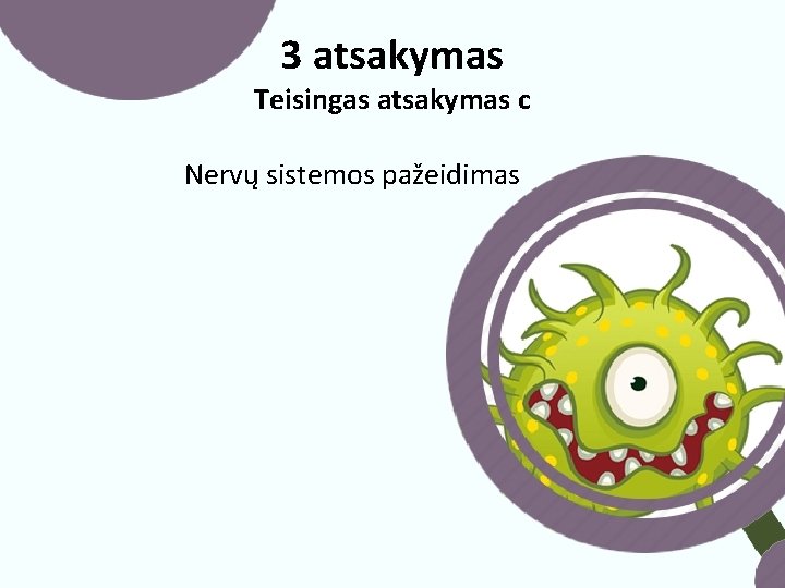 3 atsakymas Teisingas atsakymas c Nervų sistemos pažeidimas 