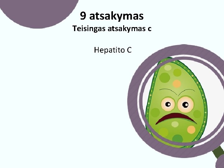 9 atsakymas Teisingas atsakymas c Hepatito C 