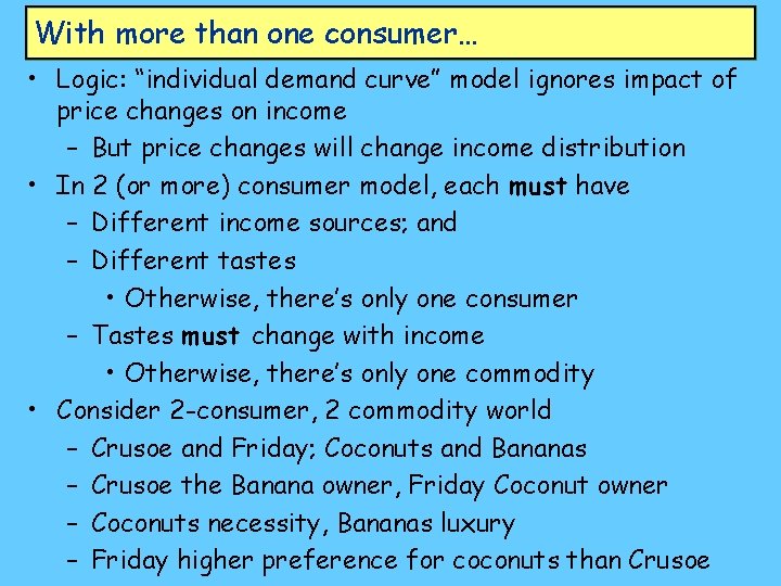With more than one consumer… • Logic: “individual demand curve” model ignores impact of