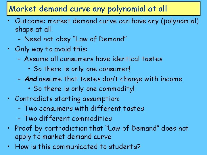 Market demand curve any polynomial at all • Outcome: market demand curve can have