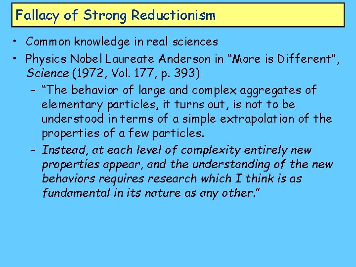 Fallacy of Strong Reductionism • Common knowledge in real sciences • Physics Nobel Laureate