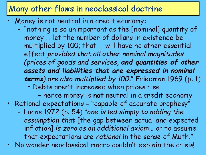 Many other flaws in neoclassical doctrine • Money is not neutral in a credit