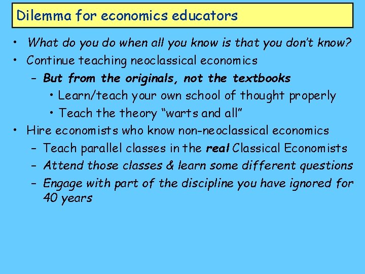 Dilemma for economics educators • What do you do when all you know is