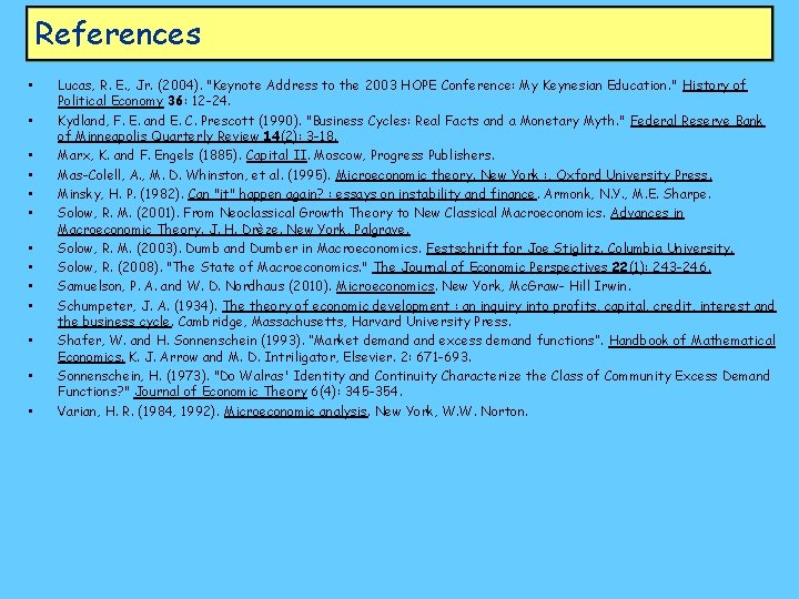 References • • • • Lucas, R. E. , Jr. (2004). "Keynote Address to