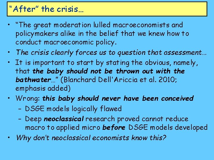 “After” the crisis… • “The great moderation lulled macroeconomists and policymakers alike in the