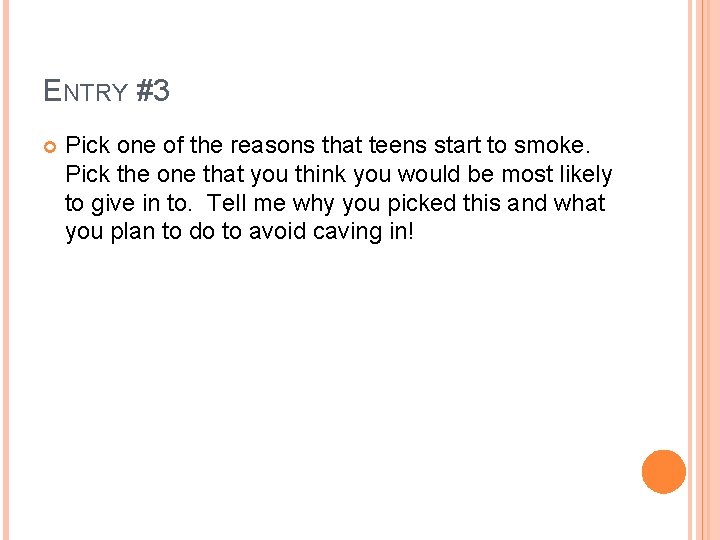 ENTRY #3 Pick one of the reasons that teens start to smoke. Pick the