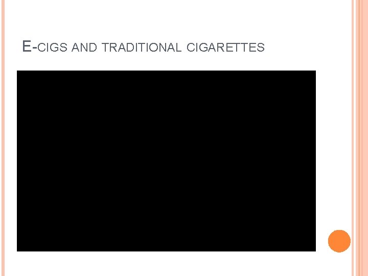 E-CIGS AND TRADITIONAL CIGARETTES 