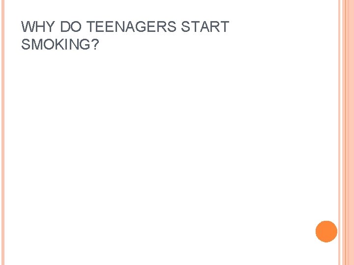 WHY DO TEENAGERS START SMOKING? 