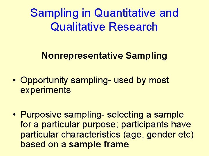 Sampling in Quantitative and Qualitative Research Nonrepresentative Sampling • Opportunity sampling- used by most Sampling in Quantitative and Qualitative Research Nonrepresentative Sampling • Opportunity sampling- used by most