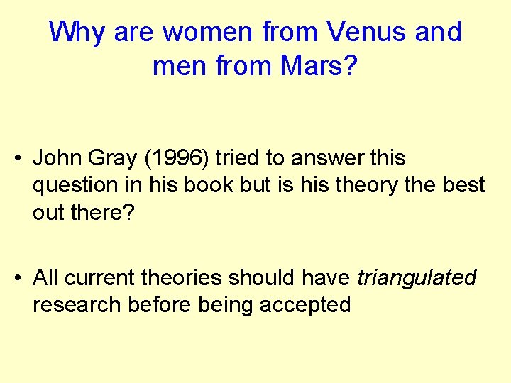 Why are women from Venus and men from Mars? • John Gray (1996) tried Why are women from Venus and men from Mars? • John Gray (1996) tried