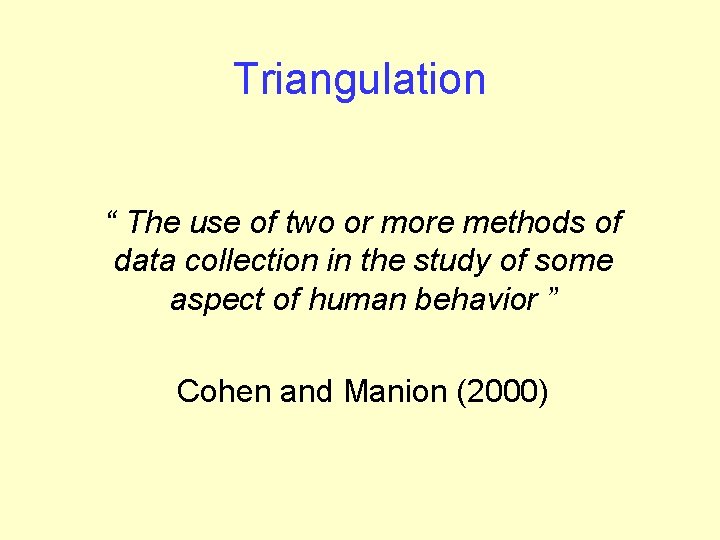 Triangulation “ The use of two or more methods of data collection in the Triangulation “ The use of two or more methods of data collection in the