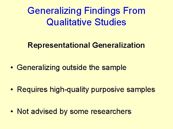 Generalizing Findings From Qualitative Studies Representational Generalization • Generalizing outside the sample • Requires Generalizing Findings From Qualitative Studies Representational Generalization • Generalizing outside the sample • Requires