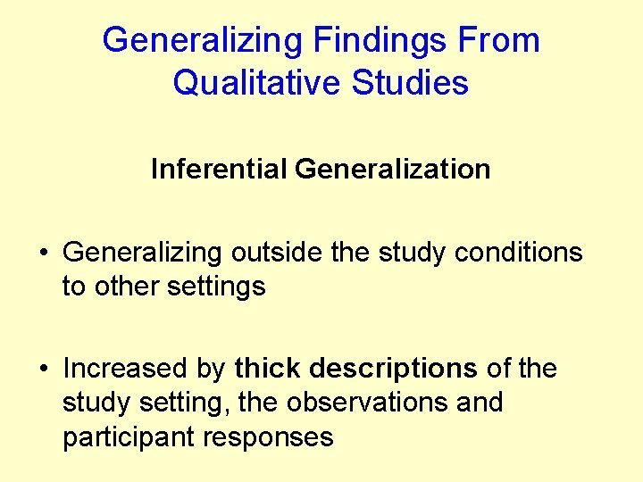 Generalizing Findings From Qualitative Studies Inferential Generalization • Generalizing outside the study conditions to Generalizing Findings From Qualitative Studies Inferential Generalization • Generalizing outside the study conditions to