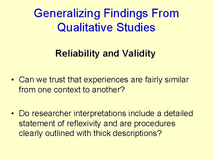 Generalizing Findings From Qualitative Studies Reliability and Validity • Can we trust that experiences Generalizing Findings From Qualitative Studies Reliability and Validity • Can we trust that experiences