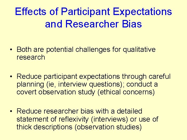 Effects of Participant Expectations and Researcher Bias • Both are potential challenges for qualitative Effects of Participant Expectations and Researcher Bias • Both are potential challenges for qualitative