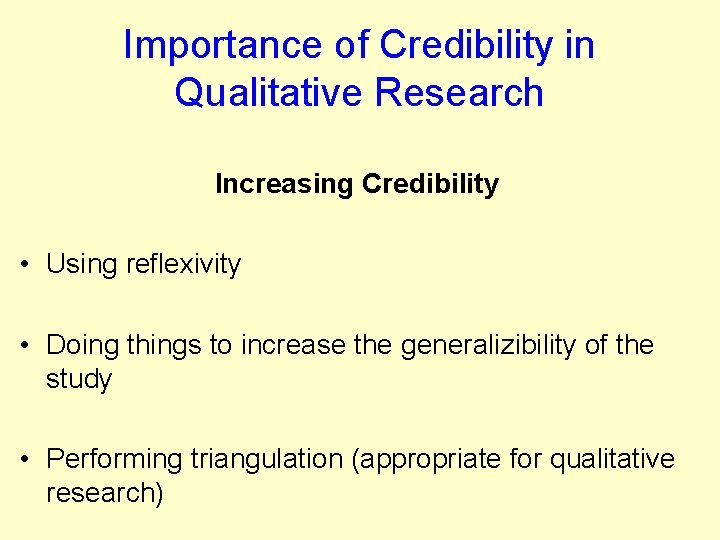 Importance of Credibility in Qualitative Research Increasing Credibility • Using reflexivity • Doing things Importance of Credibility in Qualitative Research Increasing Credibility • Using reflexivity • Doing things