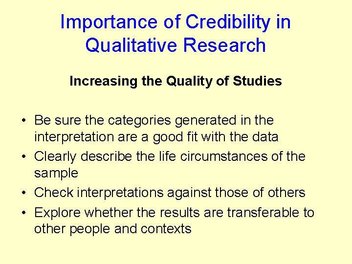 Importance of Credibility in Qualitative Research Increasing the Quality of Studies • Be sure Importance of Credibility in Qualitative Research Increasing the Quality of Studies • Be sure