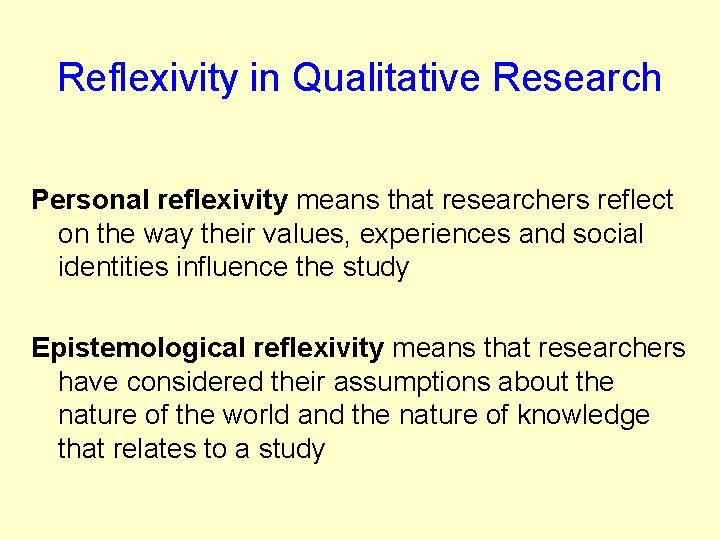 Reflexivity in Qualitative Research Personal reflexivity means that researchers reflect on the way their Reflexivity in Qualitative Research Personal reflexivity means that researchers reflect on the way their