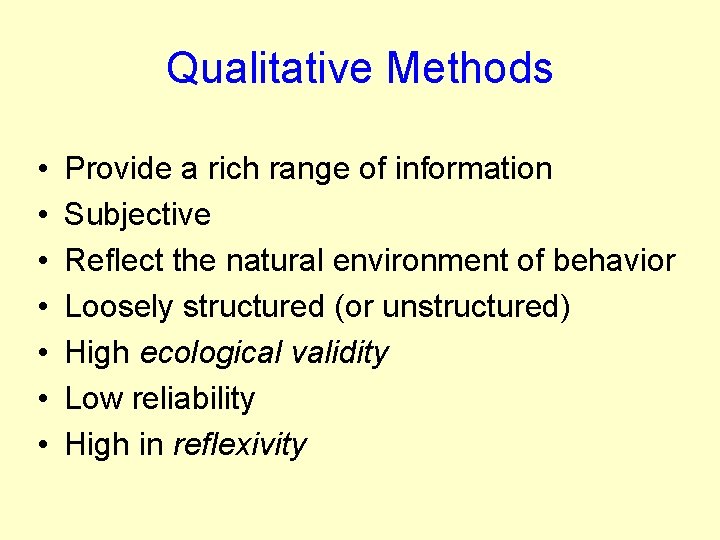 Qualitative Methods • • Provide a rich range of information Subjective Reflect the natural Qualitative Methods • • Provide a rich range of information Subjective Reflect the natural