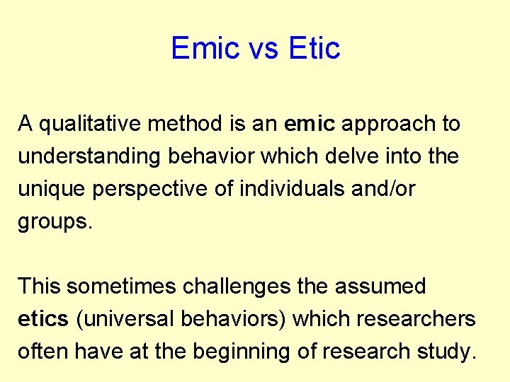 Emic vs Etic A qualitative method is an emic approach to understanding behavior which Emic vs Etic A qualitative method is an emic approach to understanding behavior which