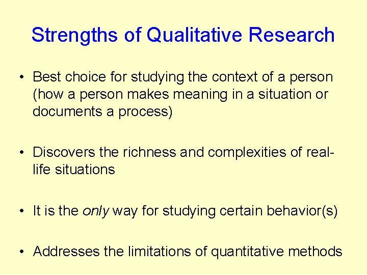 Strengths of Qualitative Research • Best choice for studying the context of a person Strengths of Qualitative Research • Best choice for studying the context of a person