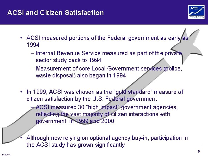 ACSI and Citizen Satisfaction • ACSI measured portions of the Federal government as early