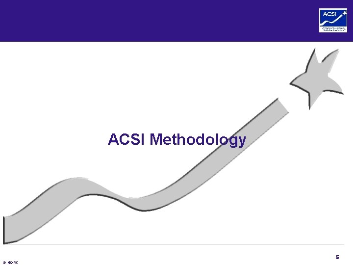 ACSI Methodology 5 © NQRC ACSI Methodology 5 © NQRC