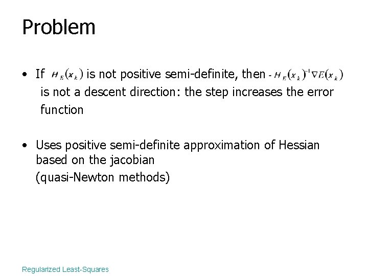Problem • If is not positive semi-definite, then is not a descent direction: the