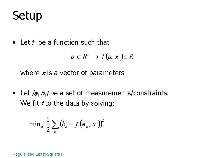 Setup • Let f be a function such that where x is a vector