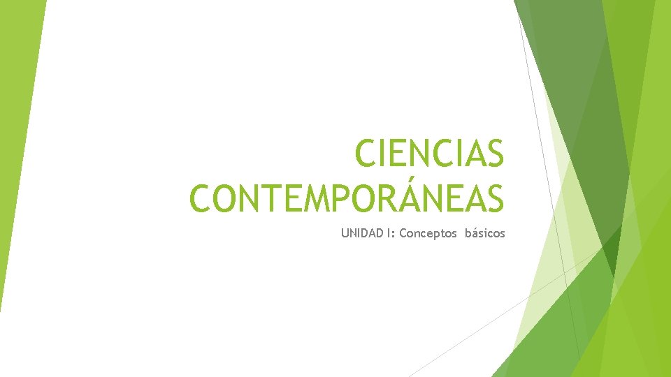 CIENCIAS CONTEMPORÁNEAS UNIDAD I: Conceptos básicos 