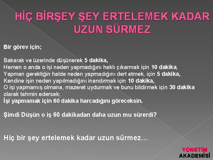 HİÇ BİRŞEY ERTELEMEK KADAR UZUN SÜRMEZ Bir görev için; Bakarak ve üzerinde düşünerek 5