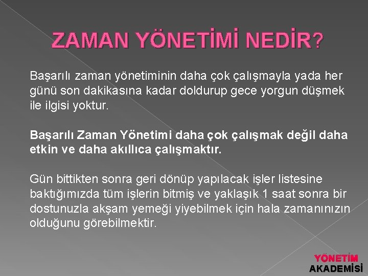 ZAMAN YÖNETİMİ NEDİR? Başarılı zaman yönetiminin daha çok çalışmayla yada her günü son dakikasına