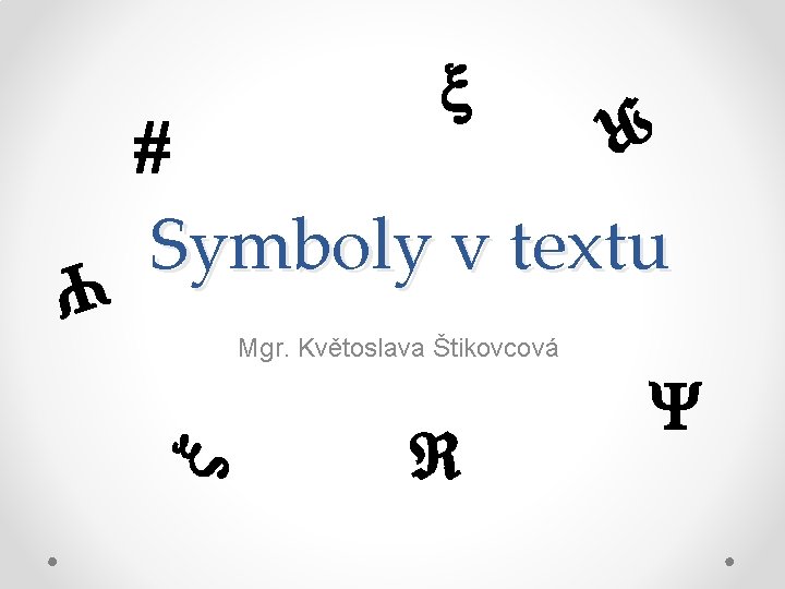  Symboly v textu Mgr. Květoslava Štikovcová 