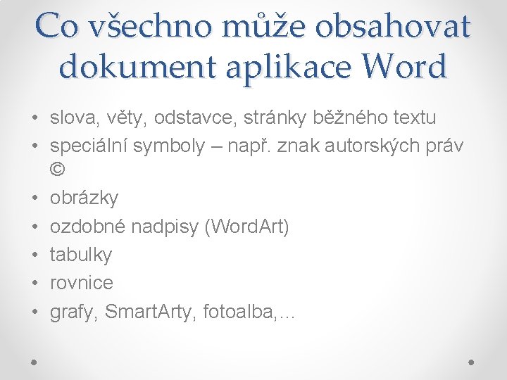 Co všechno může obsahovat dokument aplikace Word • slova, věty, odstavce, stránky běžného textu