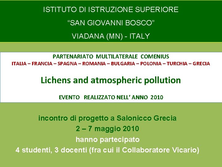 ISTITUTO DI ISTRUZIONE SUPERIORE “SAN GIOVANNI BOSCO” VIADANA (MN) - ITALY PARTENARIATO MULTILATERALE COMENIUS