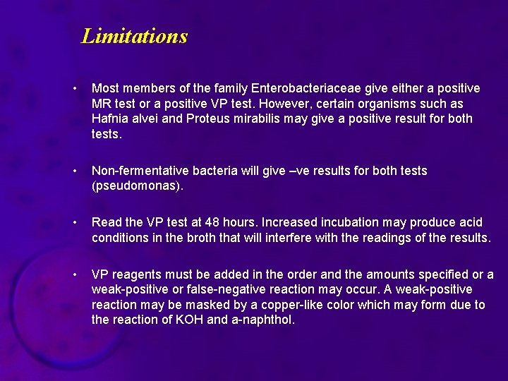 Limitations • Most members of the family Enterobacteriaceae give either a positive MR test