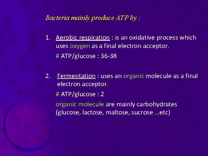 Bacteria mainly produce ATP by : 1. Aerobic respiration : is an oxidative process