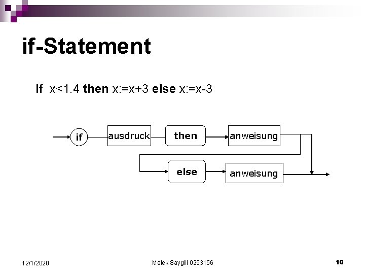 if-Statement if x<1. 4 then x: =x+3 else x: =x-3 if 12/1/2020 ausdruck then